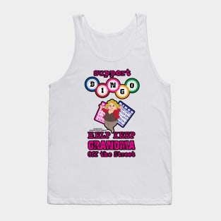 Support Bingo Keep Grandma Off The Street Grandmother Novelty Gift Tank Top